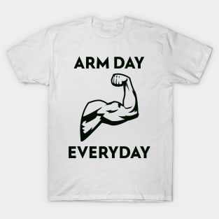 ARM DAY EVERYDAY T-Shirt